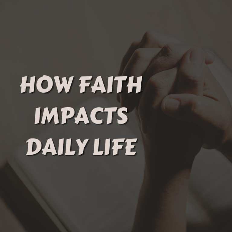 How faith impacts daily life