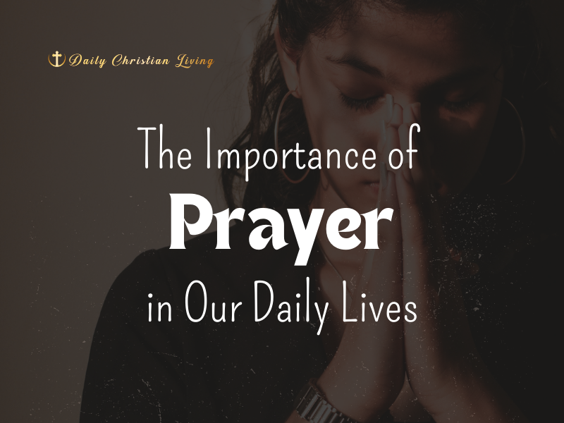 The Importance of Prayer in Our Daily Lives